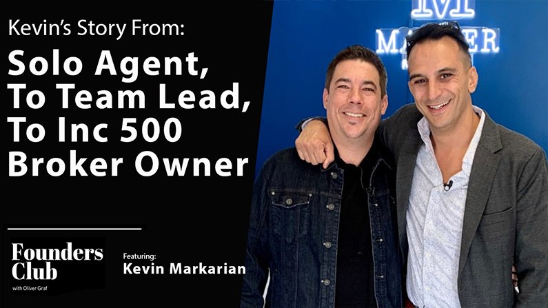 From Solo Agent, to Team Lead, to Inc 500 Broker Owner | Kevin Markarian Interview | Founders Club
